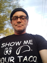 Load image into Gallery viewer, Show Me Your Taco: T-shirt