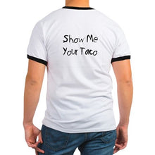 Load image into Gallery viewer, Show Me Your Taco: T-shirt
